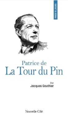 Prier 15 jours avec Patrice de La Tour du Pin